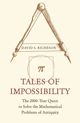 Príbehy nemožnosti: Dvetisícročná snaha o vyriešenie matematických problémov staroveku - Tales of Impossibility: The 2000-Year Quest to Solve the Mathematical Problems of Antiquity