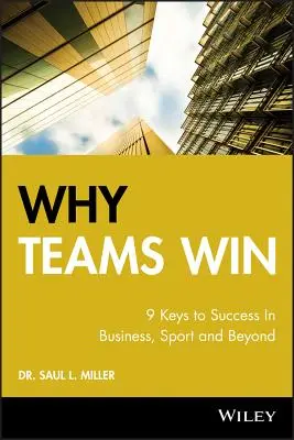 Prečo tímy vyhrávajú: 9 kľúčov k úspechu v podnikaní, športe i mimo neho - Why Teams Win: 9 Keys to Success in Business, Sport and Beyond