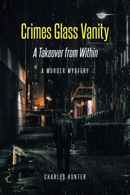 Zločiny Sklenená márnosť: Prevzatie zvnútra - Crimes Glass Vanity: A Takeover from Within