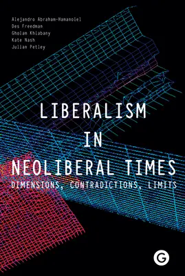 Liberalizmus v neoliberálnych časoch: Rozmery, rozpory, limity - Liberalism in Neoliberal Times: Dimensions, Contradictions, Limits