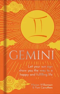 Blíženci: Nech vám vaše slnečné znamenie ukáže cestu k šťastnému a naplnenému životu - Gemini: Let Your Sun Sign Show You the Way to a Happy and Fulfilling Life