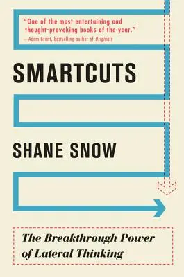Inteligentné strihy: Prelomová sila bočného myslenia - Smartcuts: The Breakthrough Power of Lateral Thinking