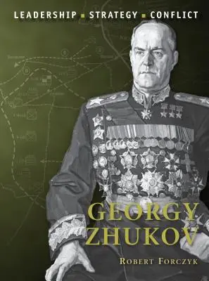 Georgij Žukov: Žukov: vodcovstvo, stratégia, konflikt - Georgy Zhukov: Leadership, Strategy, Conflict
