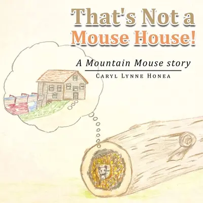 To nie je domček pre myši! Príbeh o horskej myši - That's Not a Mouse House!: A Mountain Mouse Story