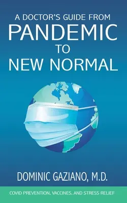 Sprievodca lekára od pandémie k novému normálu: Prevencia COVID, vakcíny a odbúravanie stresu - A Doctor's Guide from Pandemic to New Normal: COVID Prevention, Vaccines, and Stress Relief