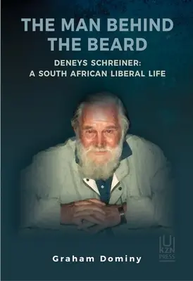 Muž za bradou: Deneys Schreiner: Život juhoafrického liberála - The Man Behind the Beard: Deneys Schreiner: A South African Liberal Life