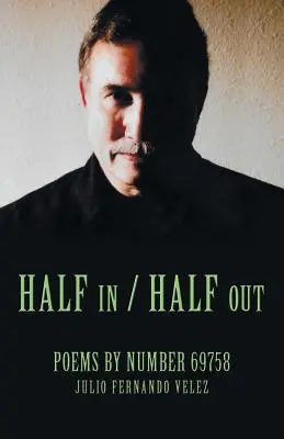 Polovičný vstup / polovičný výstup: Básne podľa čísla 69758 - Half in / Half Out: Poems by Number 69758
