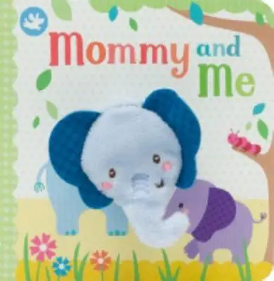 Knižka pre prstové maňušky Mama a ja - Mommy and Me Finger Puppet Book