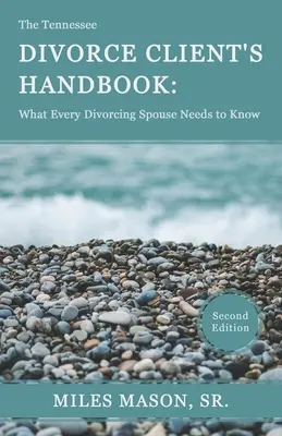 Príručka klienta rozvodu v Tennessee: Čo potrebuje vedieť každý rozvádzajúci sa manžel - The Tennessee Divorce Client's Handbook: What Every Divorcing Spouse Needs to Know