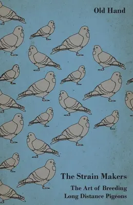 Tvorcovia kmeňov - Umenie chovu holubov na dlhé vzdialenosti - The Strain Makers - The Art of Breeding Long Distance Pigeons