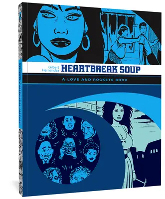 Láska a rakety: Prvý zväzok príbehov „Palomar“ z Love & Rockets: Heartbreak Soup - Love And Rockets: Heartbreak Soup - The First Volume of 'Palomar' Stories from Love & Rockets