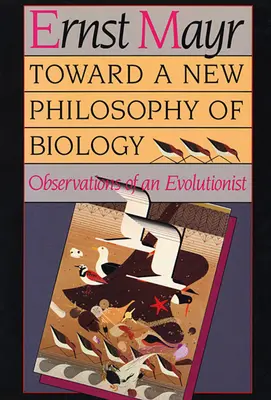 K novej filozofii biológie: Postrehy evolucionistu - Toward a New Philosophy of Biology: Observations of an Evolutionist