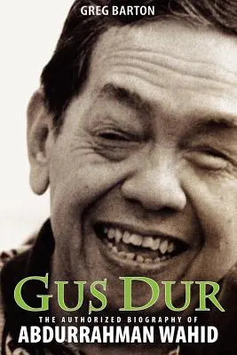 Gus Dur: Autorizovaný životopis Abdurrahmana Wahida - Gus Dur: The Authorized Biography of Abdurrahman Wahid