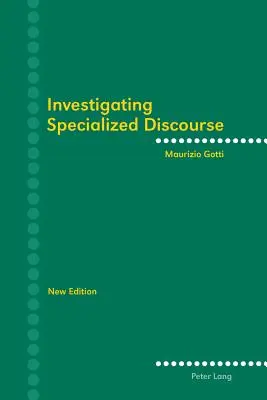 Skúmanie špecializovaného diskurzu; tretie prepracované vydanie - Investigating Specialized Discourse; Third Revised Edition