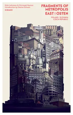 Fragmenty metropoly - Východ: Expresionistické dedičstvo v Poľsku, Českej republike a na Slovensku - Fragments of Metropolis - East: The Expressionist Heritage in Poland, the Czech Republic and Slovakia