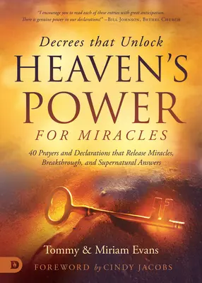 Dekréty, ktoré uvoľňujú nebeskú moc: 40 modlitieb a vyhlásení, ktoré uvoľňujú zázraky, prelom a nadprirodzené odpovede - Decrees That Unlock Heaven's Power: 40 Prayers and Declarations That Release Miracles, Breakthrough, and Supernatural Answers