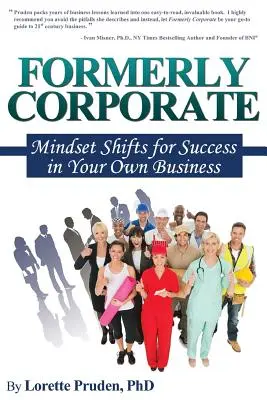 Predtým korporátne: Zmeny v myslení pre úspech vo vašom vlastnom podnikaní - Formerly Corporate: Mindset Shifts for Success in Your Own Business