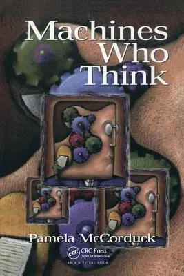 Stroje, ktoré myslia: Osobné skúmanie histórie a perspektív umelej inteligencie - Machines Who Think: A Personal Inquiry Into the History and Prospects of Artificial Intelligence