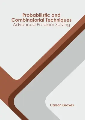 Pravdepodobnostné a kombinatorické techniky: Pokročilé riešenie problémov - Probabilistic and Combinatorial Techniques: Advanced Problem Solving