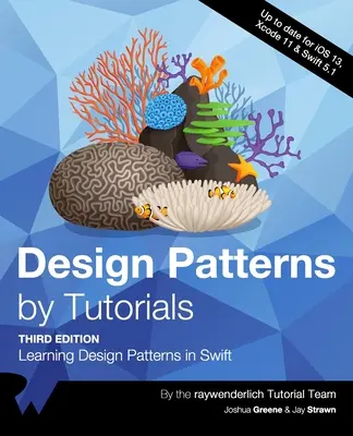 Návrhové vzory podľa návodov (tretie vydanie): Učenie sa návrhových vzorov v jazyku Swift - Design Patterns by Tutorials (Third Edition): Learning Design Patterns in Swift