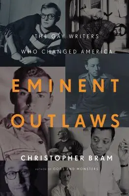 Významní zločinci: Homosexuálni spisovatelia, ktorí zmenili Ameriku - Eminent Outlaws: The Gay Writers Who Changed America