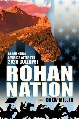 Rohanský národ: Reinventing America after 2020 Collapse, 3. vyd. - Rohan Nation: Reinventing America After the 2020 Collapse