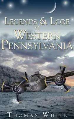 Legendy a povesti západnej Pennsylvánie - Legends & Lore of Western Pennsylvania