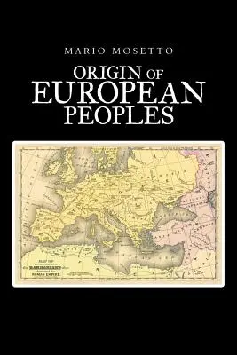 Pôvod európskych národov: Časť prvá: Staroveké dejiny - Origins of European Peoples: Part One: Ancient History