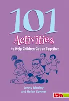 101 aktivít, ktoré pomáhajú deťom vychádzať spolu - 101 Activities to Help Children Get on Together