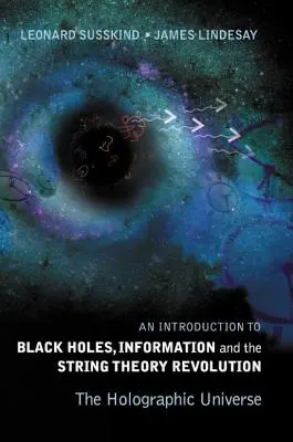 Úvod do čiernych dier, informácie a revolúcia v teórii strún, An: Holografický vesmír - Introduction to Black Holes, Information and the String Theory Revolution, An: The Holographic Universe