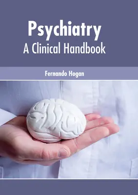 Psychiatria: Klinická príručka - Psychiatry: A Clinical Handbook