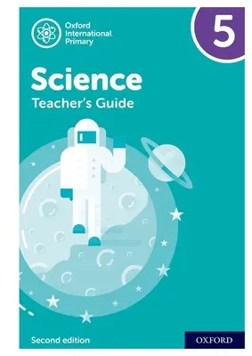 Oxford International Primary Science: Príručka pre učiteľa 5: Oxford International Primary Science Teacher Guide 5 - Oxford International Primary Science: Teacher Guide 5: Oxford International Primary Science Teacher Guide 5