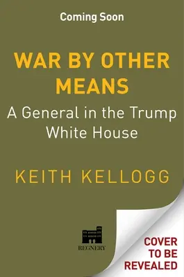 Vojna inými prostriedkami: Generál v Trumpovom Bielom dome - War by Other Means: A General in the Trump White House