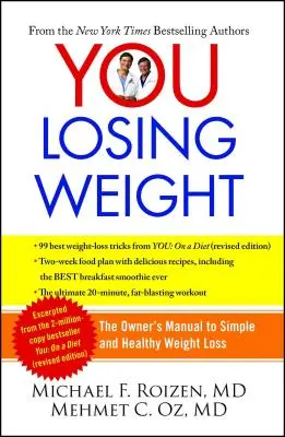 Vy: Chudnutie: Znížte svoju hmotnosť: Príručka majiteľa k jednoduchému a zdravému chudnutiu - You: Losing Weight: The Owner's Manual to Simple and Healthy Weight Loss