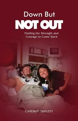Down But Not Out: Nájsť silu a odvahu vrátiť sa späť - Down But Not Out: Finding the Strength and Courage to Come Back