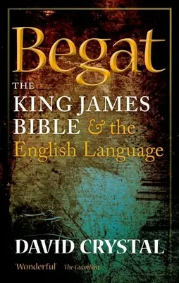 Begat: Biblia kráľa Jakuba a anglický jazyk - Begat: The King James Bible and the English Language