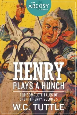 Henry si hrá na tušiteľa: Kompletné príbehy šerifa Henryho, 5. zväzok - Henry Plays a Hunch: The Complete Tales of Sheriff Henry, Volume 5