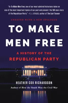 Urobiť ľudí slobodnými: Dejiny Republikánskej strany - To Make Men Free: A History of the Republican Party