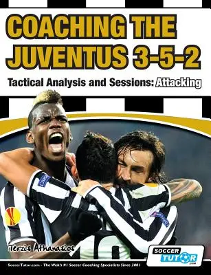 Trénovanie Juventusu 3-5-2 - taktická analýza a tréningy: Útok - Coaching the Juventus 3-5-2 - Tactical Analysis and Sessions: Attacking
