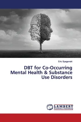 DBT pre súbežné poruchy duševného zdravia a užívania návykových látok - DBT for Co-Occurring Mental Health & Substance Use Disorders