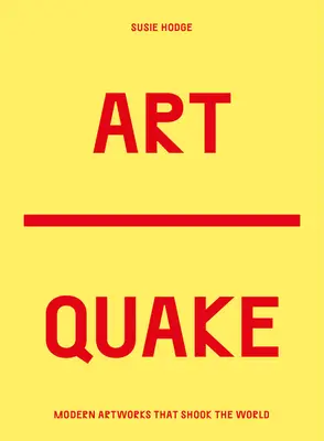 Artquake: Najrozporuplnejšie diela moderného umenia - Artquake: The Most Disruptive Works in Modern Art