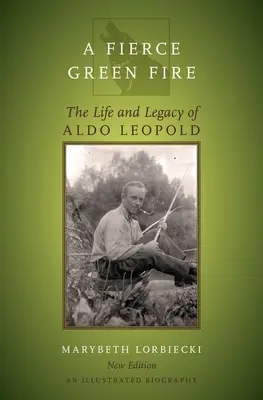 Prudký zelený oheň: Život a odkaz Aldo Leopolda - Fierce Green Fire: The Life and Legacy of Aldo Leopold