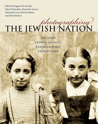 Fotografovanie židovského národa: An-Skyho etnografických výprav - Photographing the Jewish Nation: Pictures from S. An-Sky's Ethnographic Expeditions