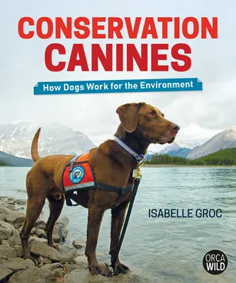 Ochrana psov: Ako psy pracujú pre životné prostredie - Conservation Canines: How Dogs Work for the Environment