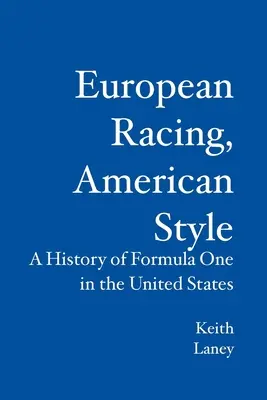 Európske preteky v americkom štýle: História formuly 1 v Spojených štátoch amerických - European Racing, American Style: A History of Formula One in the United States