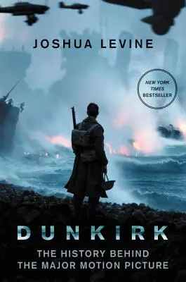 Dunkirk: História v pozadí veľkofilmu - Dunkirk: The History Behind the Major Motion Picture