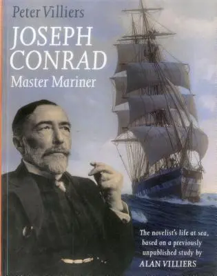 Joseph Conrad: Kapitán námorník: Villiersa: Kapitán Conrad: Život románopisca na mori na základe doteraz nepublikovanej štúdie Alana Villiersa - Joseph Conrad: Master Mariner: The Novelist's Life At Sea, Based on a Previously Unpublished Study by Alan Villiers
