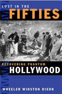 Stratení v päťdesiatych rokoch: Obnovenie prízračného Hollywoodu - Lost in the Fifties: Recovering Phantom Hollywood