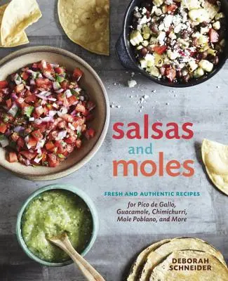 Salsy a mole: Kuchařka: Svieže a autentické recepty na Pico de Gallo, Mole Poblano, Chimichurri, Guacamole a ďalšie [Kuchárska kniha] - Salsas and Moles: Fresh and Authentic Recipes for Pico de Gallo, Mole Poblano, Chimichurri, Guacamole, and More [A Cookbook]