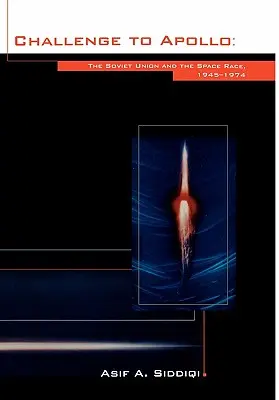 Výzva pre Apollo: (NASA History Series SP-2000-4408) - Challenge to Apollo: The Soviet Union and the Space Race, 1945-1974 (NASA History Series SP-2000-4408)